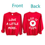 love a little more - god is dope Red sweatshirt